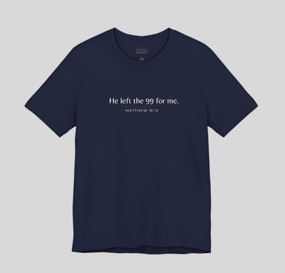 A navy blue shirt that reads "He left the 99 for me. Matthew18:12"