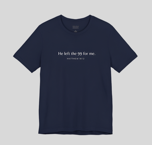 A navy blue shirt that reads "He left the 99 for me. Matthew18:12"