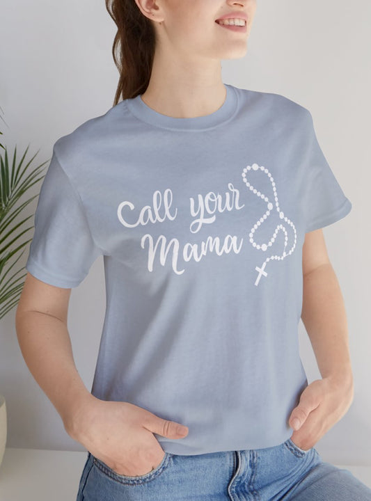 Call Your Mama Unisex Crew Tee (Est. Lead Time: 2 Weeks)